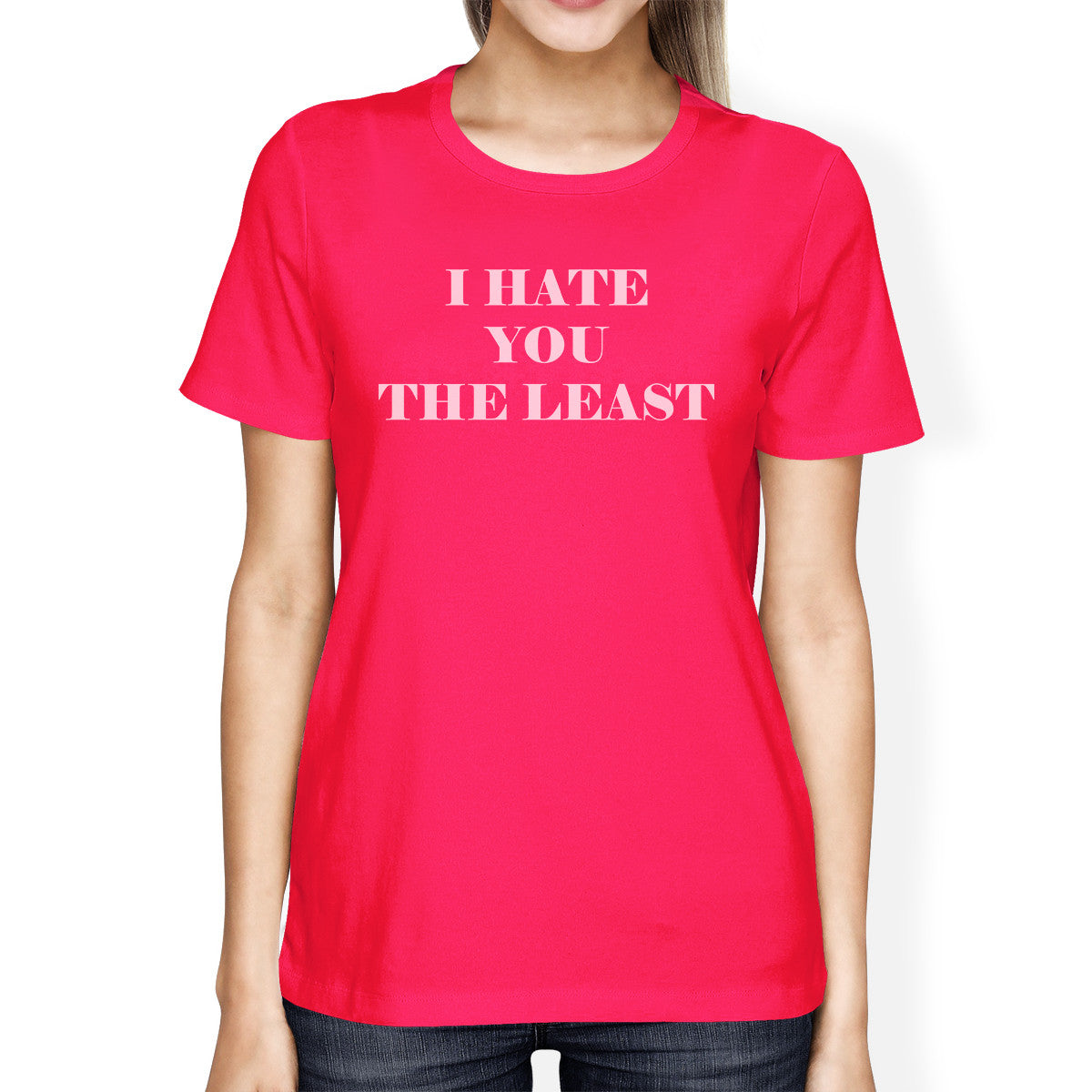 I Hate You The Least Womens Hot Pink Cotton Round neck Cute T Shirt - 365INLOVE