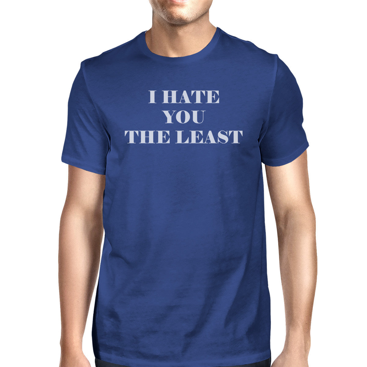 I Hate You The Least Mens Blue Round Neck TShirt Trendy Graphic Top - 365INLOVE