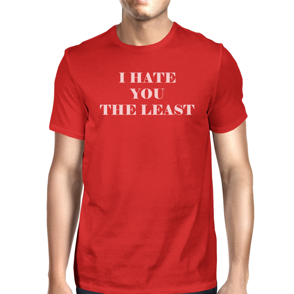 I Hate You The Least Red T-Shirt Funny Design Comfortable Men's Top - 365INLOVE