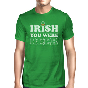 Irish You Were Beer Men's Green T-shirt Unique Funny Tee For Irish - 365INLOVE