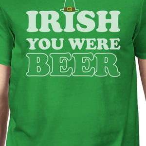 Irish You Were Beer Men's Green T-shirt Unique Funny Tee For Irish - 365INLOVE