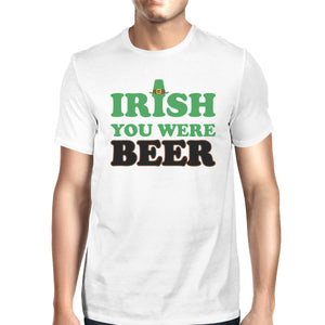 Irish You Were Beer Men's White Shirt Hilarious Shirt Patrick's Day - 365INLOVE