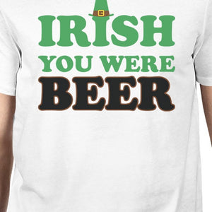 Irish You Were Beer Men's White Shirt Hilarious Shirt Patrick's Day - 365INLOVE