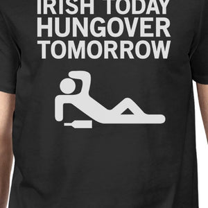 Irish Today Hungover Tomorrow Men's Black T-shirt Witty Irish Shirt - 365INLOVE