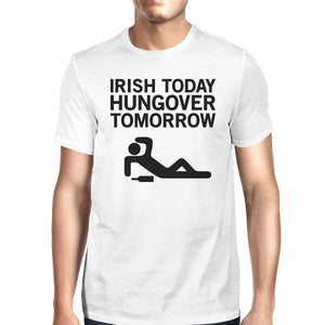 Irish Today Hungover Men's White T-shirt Funny Tee St Patrick's Day - 365INLOVE