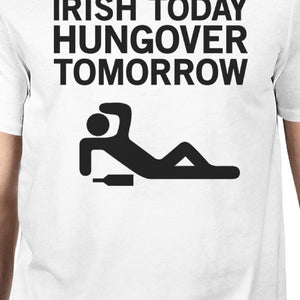 Irish Today Hungover Men's White T-shirt Funny Tee St Patrick's Day - 365INLOVE