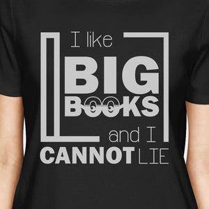 I Like Big Books Cannot Lie Womens Black Shirt