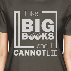 I Like Big Books Cannot Lie Womens Dark Gray Shirt