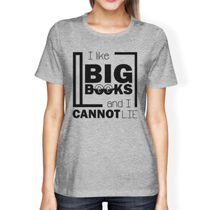 I Like Big Books Cannot Lie Womens Gray Shirt