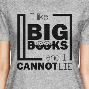 I Like Big Books Cannot Lie Womens Gray Shirt