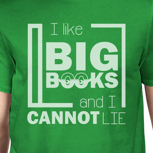 I Like Big Books Cannot Lie Mens Green Shirt