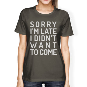 Sorry I'm Late Womens Dark Gray Shirt