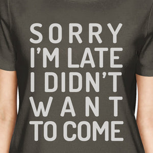 Sorry I'm Late Womens Dark Gray Shirt