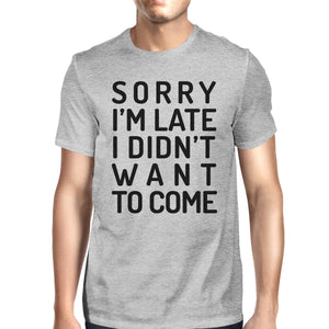 Sorry I'm Late Mens Grey Shirt