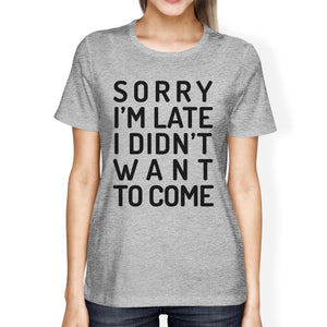 Sorry I'm Late Womens Gray Shirt