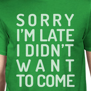 Sorry I'm Late Mens Green Shirt