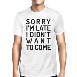 Sorry I'm Late Mens White Shirt