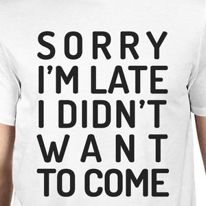 Sorry I'm Late Mens White Shirt