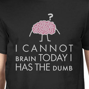 Cannot Brain Has The Dumb Mens Black Shirt