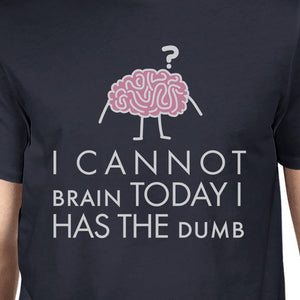 Cannot Brain Has The Dumb Mens Navy Shirt