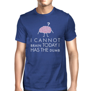 Cannot Brain Has The Dumb Mens Blue Shirt