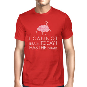 Cannot Brain Has The Dumb Mens Red Shirt