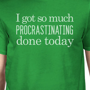 Procrastinating Done Today Mens Green Shirt