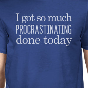 Procrastinating Done Today Mens Blue Shirt