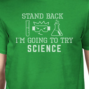 Stand Back Try Science Mens Green Shirt