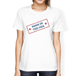 Born In The USA American Flag Shirt Womens White Graphic Tee Shirt - 365INLOVE