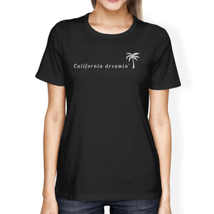 California Dreaming Womens Black T-Shirt Lightweight Summer Shirt - 365INLOVE