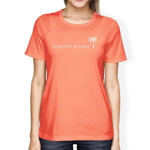 California Dreaming Womens Peach T-Shirt Lightweight Summer Shirt - 365INLOVE