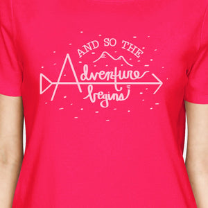 And So The Adventure Begins Womens Hot Pink Shirt