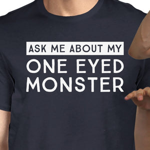 Ask Me About My One Eyed Monster Mens Navy Shirt