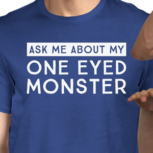 Ask Me About My One Eyed Monster Mens Royal Blue Shirt