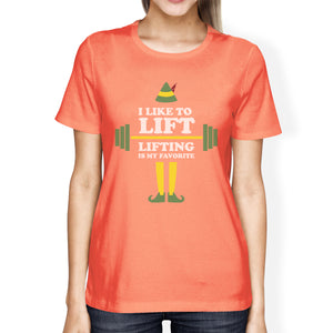 I Like To Lift Lifting Is My Favorite Womens Peach Shirt