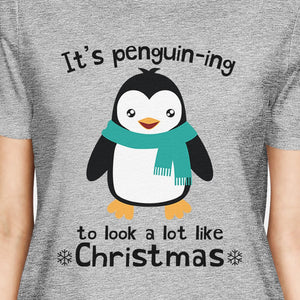 It's Penguin-Ing To Look A Lot Like Christmas Womens Grey Shirt