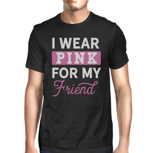 I Wear Pink For My Friend Mens Shirt