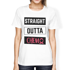 Straight Outta Chemo Breast Cancer Womens White Shirt