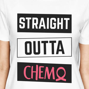 Straight Outta Chemo Breast Cancer Womens White Shirt