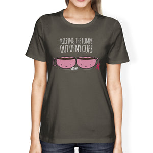 Keeping The Lumps Out Of My Cups Breast Cancer Womens Dark Grey Shirt