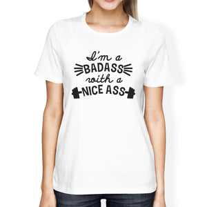 Bad Nice Ass Womens Funny Workout Shirt Work Out Theme T-Shirt Gift