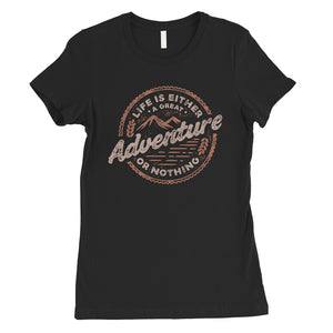 Adventure Or Nothing Womens Motivation T-Shirt Graduation Gift Idea