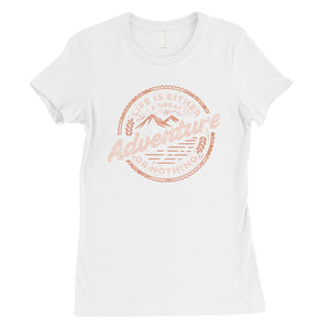 Adventure Or Nothing Womens Motivation T-Shirt Graduation Gift Idea