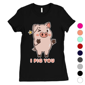 I Pig You Womens Funny Graphic T-Shirt For Cute Valentines Day Gift