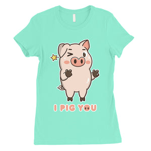 I Pig You Womens Funny Graphic T-Shirt For Cute Valentines Day Gift