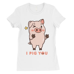 I Pig You Womens Funny Graphic T-Shirt For Cute Valentines Day Gift