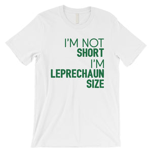 Not Short Leprechaun Size Mens Funny St. Patrick's Day T-Shirt