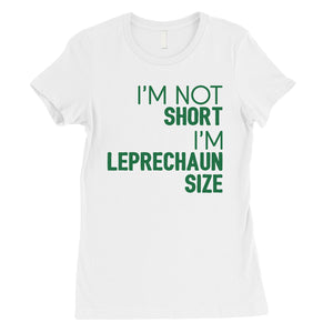 Not Short Leprechaun Size Womens Funny St. Patrick's Day T-Shirt