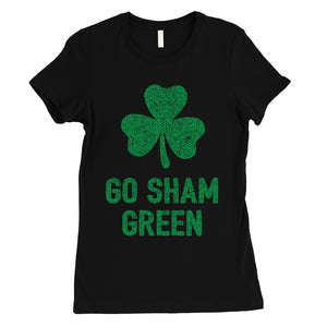 Go Sham Green Womens Saint Patrick's Day Tee Cute Irish T-Shirt